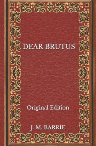 Cover of Dear Brutus - Original Edition