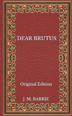 Book cover for Dear Brutus - Original Edition