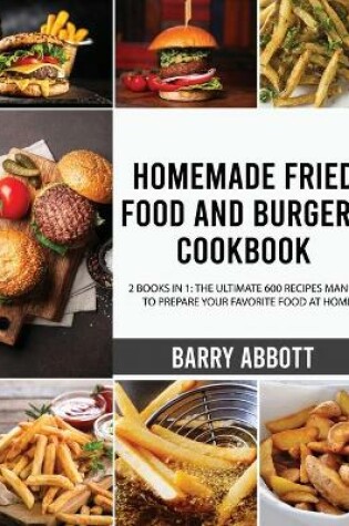 Cover of Homemade Fried Food and Burgers Cookbook