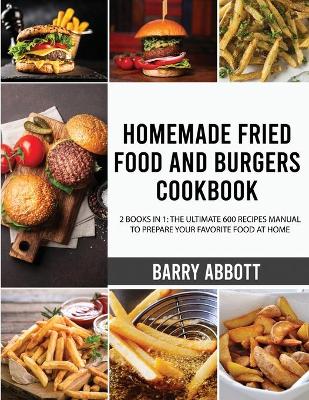 Book cover for Homemade Fried Food and Burgers Cookbook