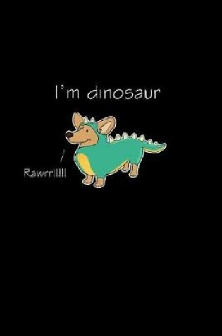 Cover of I'm a Dinosaur Rawrr!