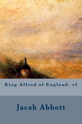 Book cover for King Alfred of England. V1