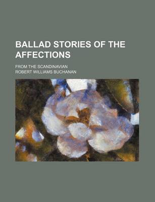 Book cover for Ballad Stories of the Affections; From the Scandinavian