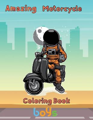 Book cover for Amazing Motorcycle Coloring Book Boys