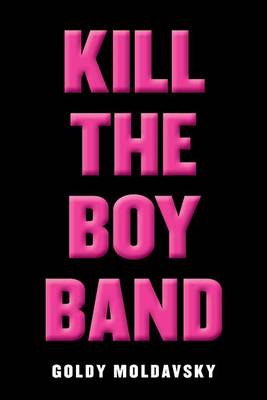 Cover of Kill the Boy Band
