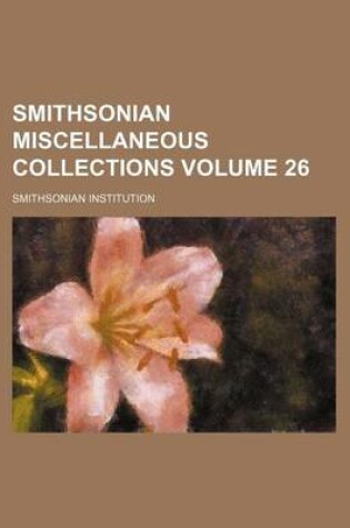 Cover of Smithsonian Miscellaneous Collections Volume 26
