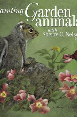 Cover of Painting Garden Animals with Sherry C. Nelson