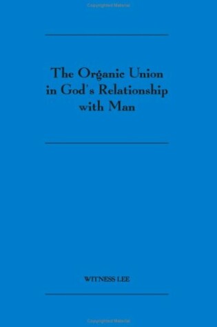 Cover of The Organic Union in God's Relationship with Man