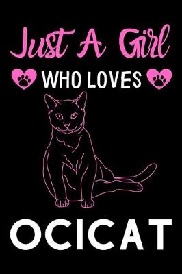 Book cover for Just a girl who loves Ocicat