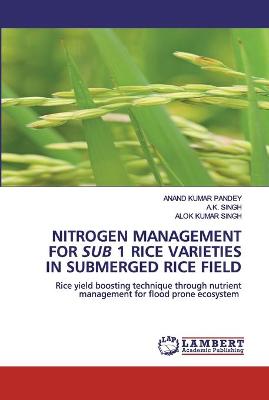 Book cover for Nitrogen Management for Sub 1 Rice Varieties in Submerged Rice Field