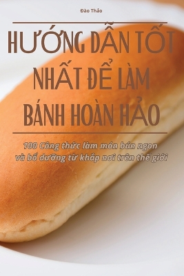 Book cover for HƯỚng DẪn TỐt NhẤt ĐỂ Làm Bánh Hoàn HẢo