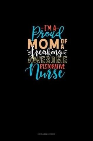 Cover of I'm A Proud Mom Of A Freaking Awesome Restorative Nurse