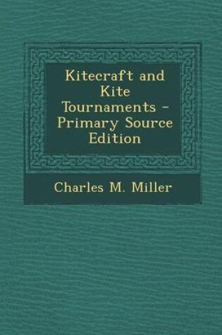 Cover of Kitecraft and Kite Tournaments - Primary Source Edition