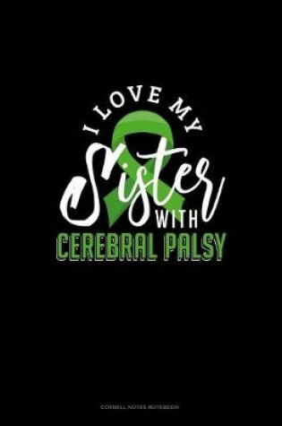 Cover of I Love My Sister With Cerebral Palsy