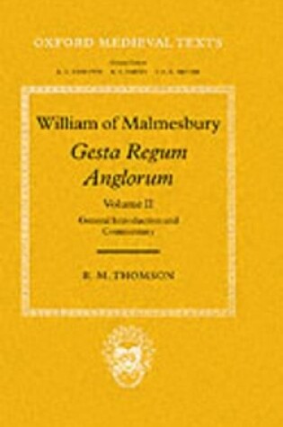 Cover of William of Malmesbury: Gesta Regum Anglorum: Volume II: General Introduction and Commentary