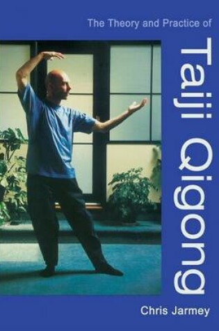 Cover of The Theory and Practice of Taiji Qingong