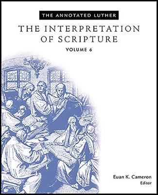 Book cover for The Annotated Luther: The Interpretation of Scripture