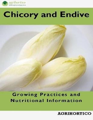 Book cover for Chicory and Endive: Growing Practices and Nutritional Information