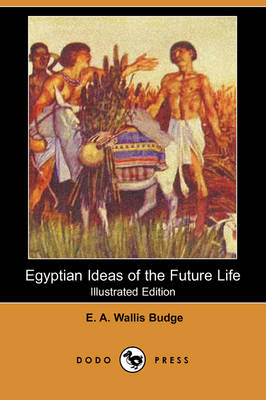 Book cover for Egyptian Ideas of the Future Life (Illustrated Edition) (Dodo Press)