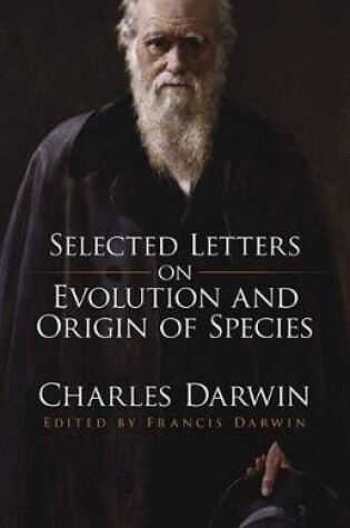 Cover of Selected Letters on Evolution and Origin of Species