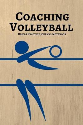 Book cover for Coaching Volleyball Drills Practice Journal Notebook