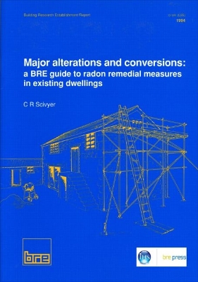 Book cover for Major Alterations and Conversions: A BRE Guide to Radon Remedial Measures in Existing Dwellings