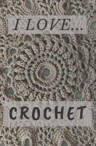 Cover of I Love Crochet