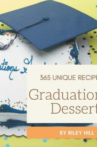 Cover of 365 Unique Graduation Dessert Recipes