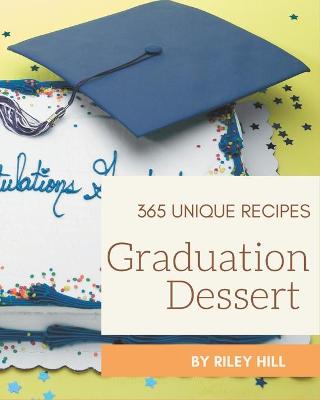 Book cover for 365 Unique Graduation Dessert Recipes