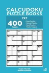 Book cover for Calcudoku Puzzle Books - 400 Easy to Master Puzzles 7x7 (Volume 3)