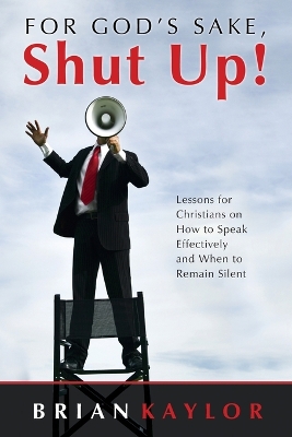 Book cover for For God's Sake Shut Up!