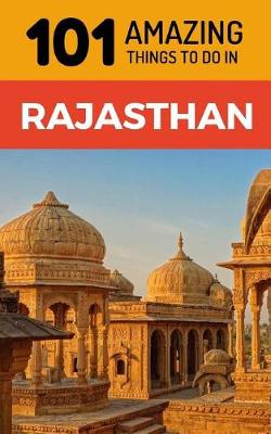 Book cover for 101 Amazing Things to Do in Rajasthan