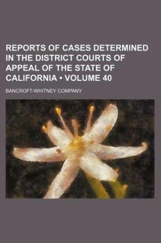 Cover of Reports of Cases Determined in the District Courts of Appeal of the State of California (Volume 40)