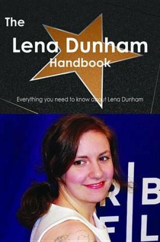 Cover of The Lena Dunham Handbook - Everything You Need to Know about Lena Dunham