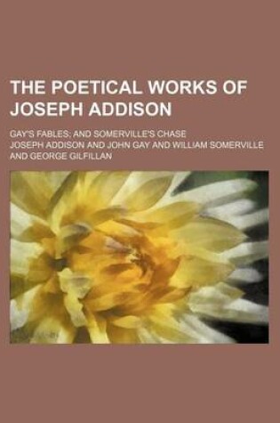 Cover of The Poetical Works of Joseph Addison; Gay's Fables and Somerville's Chase