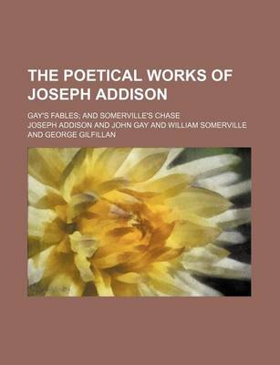 Book cover for The Poetical Works of Joseph Addison; Gay's Fables and Somerville's Chase