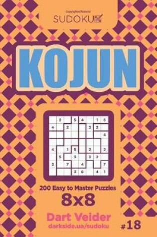 Cover of Sudoku Kojun - 200 Easy to Master Puzzles 8x8 (Volume 18)