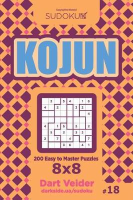 Cover of Sudoku Kojun - 200 Easy to Master Puzzles 8x8 (Volume 18)