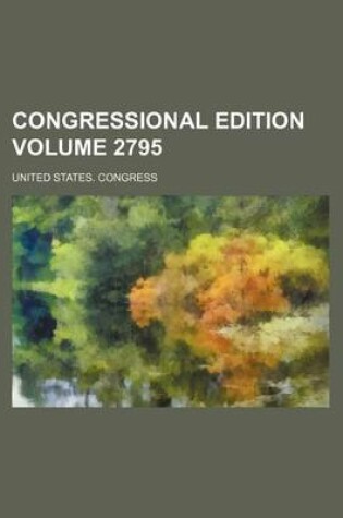 Cover of Congressional Edition Volume 2795