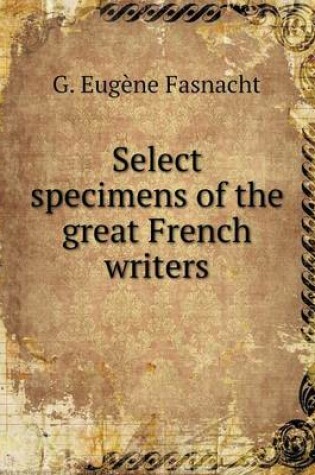 Cover of Select Specimens of the Great French Writers