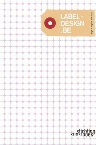 Cover of Label-design Be: Design in Belgium After 2000