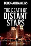Book cover for The Death of Distant Stars, A Legal Thriller