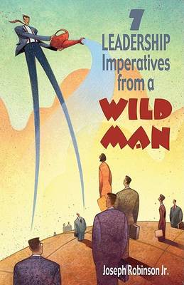 Book cover for 7 Leadership Imperatives from a Wild Man