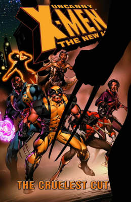 Book cover for Uncanny X-Men - The New Age Volume 2: The Cruelest Cut Tpb