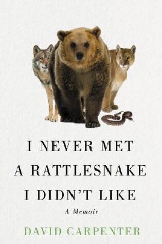 Cover of I Never Met a Rattlesnake I Didn't Like