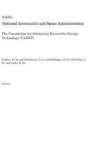 Cover of The Consortium for Advancing Renewable Energy Technology (Caret)