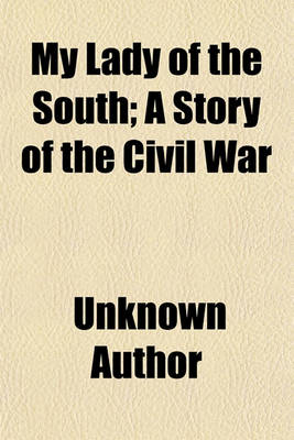 Book cover for My Lady of the South; A Story of the Civil War