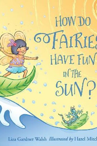 Cover of How Do Fairies Have Fun in the Sun?