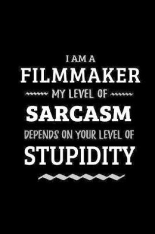 Cover of Filmmaker - My Level of Sarcasm Depends On Your Level of Stupidity