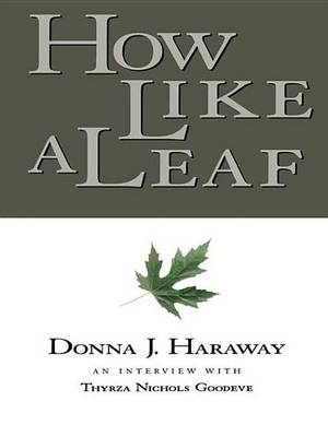 Book cover for How Like a Leaf: An Interview with Donna Haraway